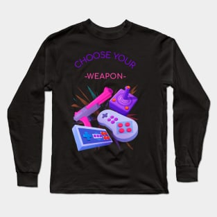 Choose your weapon! Long Sleeve T-Shirt